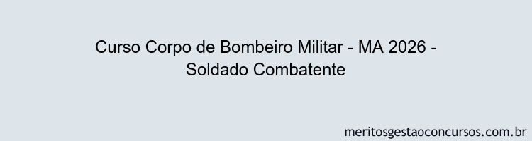 Curso Corpo de Bombeiro Militar - MA 2026 - Soldado Combatente