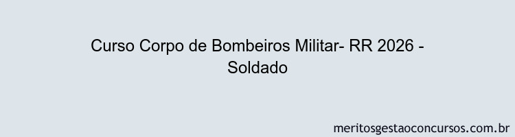Curso Corpo de Bombeiros Militar- RR 2026 - Soldado