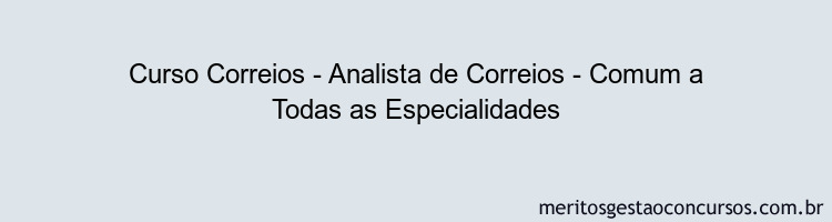 Curso Correios - Analista de Correios - Comum a Todas as Especialidades