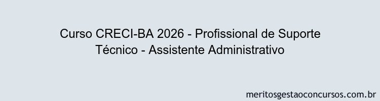 Curso CRECI-BA 2026 - Profissional de Suporte Técnico - Assistente Administrativo