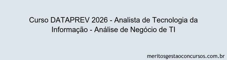 Curso DATAPREV 2026 - Analista de Tecnologia da Informação - Análise de Negócio de TI