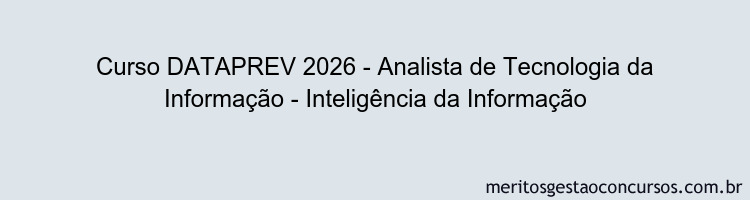 Curso DATAPREV 2026 - Analista de Tecnologia da Informação - Inteligência da Informação