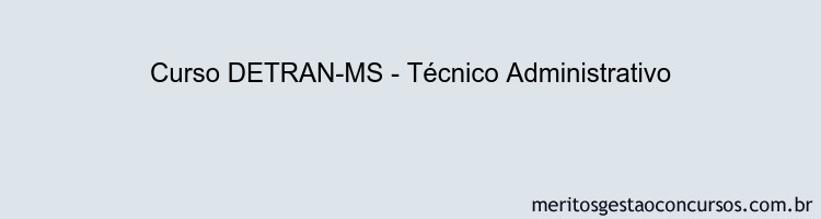Curso DETRAN-MS - Técnico Administrativo