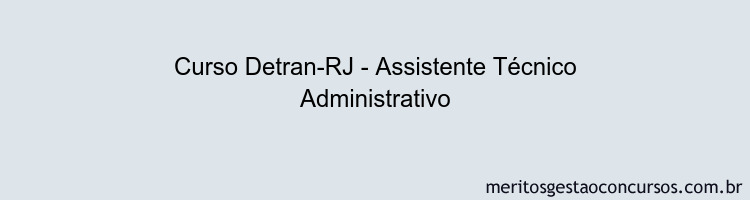 Curso Detran-RJ - Assistente Técnico Administrativo