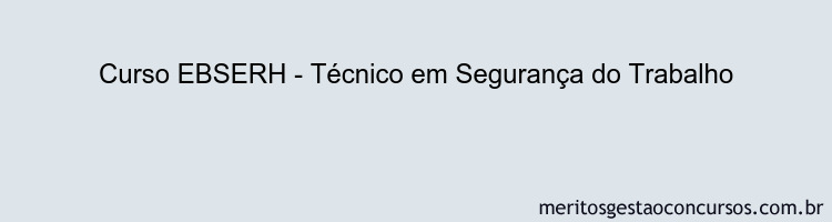 Curso EBSERH - Técnico em Segurança do Trabalho