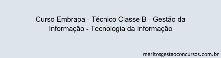 Curso Embrapa - Técnico Classe B - Gestão da Informação - Tecnologia da Informação