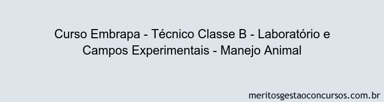 Curso Embrapa - Técnico Classe B - Laboratório e Campos Experimentais - Manejo Animal