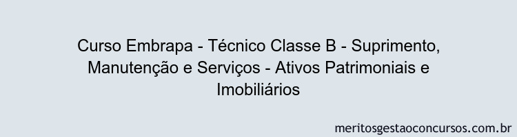 Curso Embrapa - Técnico Classe B - Suprimento, Manutenção e Serviços - Ativos Patrimoniais e Imobiliários