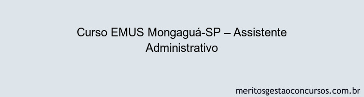 Curso EMUS Mongaguá-SP – Assistente Administrativo