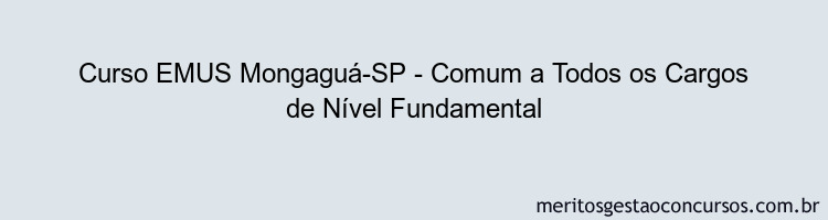 Curso EMUS Mongaguá-SP - Comum a Todos os Cargos de Nível Fundamental