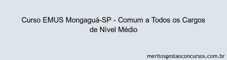 Curso EMUS Mongaguá-SP - Comum a Todos os Cargos de Nível Médio