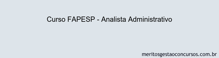 Curso FAPESP - Analista Administrativo