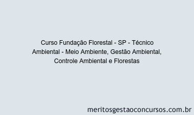 Curso Fundação Florestal - SP - Técnico Ambiental - Meio Ambiente, Gestão Ambiental, Controle Ambiental e Florestas