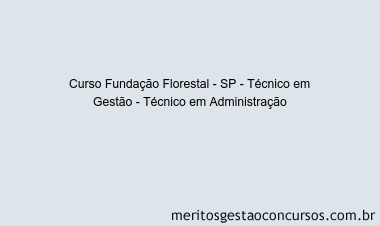 Curso Fundação Florestal - SP - Técnico em Gestão - Técnico em Administração