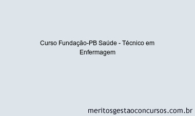 Curso Fundação-PB Saúde - Técnico em Enfermagem