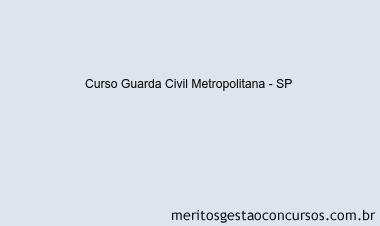 Curso Guarda Civil Metropolitana - SP 