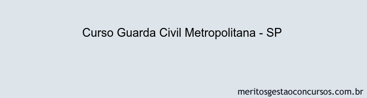 Curso Guarda Civil Metropolitana - SP 