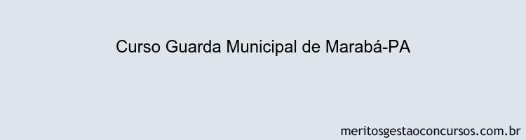 Curso Guarda Municipal de Marabá-PA