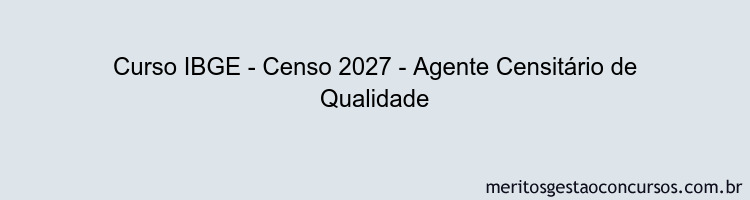 Curso IBGE - Censo 2027 - Agente Censitário de Qualidade