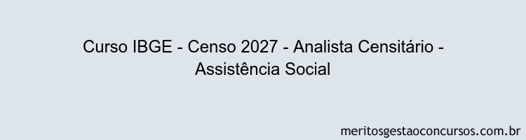 Curso IBGE - Censo 2027 - Analista Censitário - Assistência Social