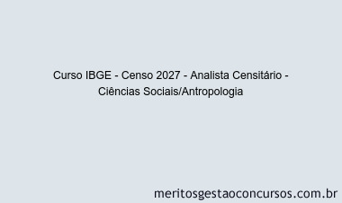 Curso IBGE - Censo 2027 - Analista Censitário - Ciências Sociais/Antropologia