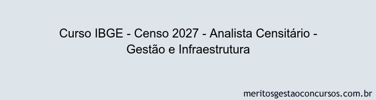 Curso IBGE - Censo 2027 - Analista Censitário - Gestão e Infraestrutura