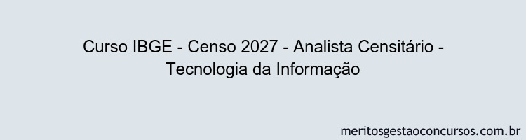 Curso IBGE - Censo 2027 - Analista Censitário - Tecnologia da Informação
