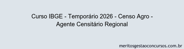 Curso IBGE - Temporário 2026 - Censo Agro - Agente Censitário Regional