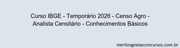 Curso IBGE - Temporário 2026 - Censo Agro - Analista Censitário - Conhecimentos Básicos