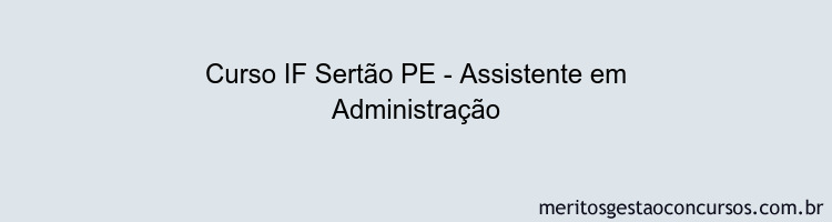 Curso IF Sertão PE - Assistente em Administração