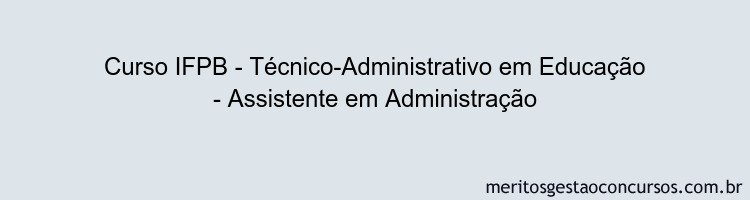 Curso IFPB - Técnico-Administrativo em Educação - Assistente em Administração