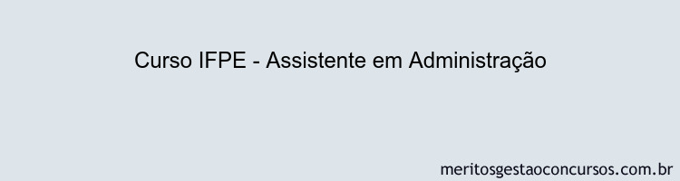 Curso IFPE - Assistente em Administração