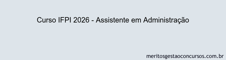 Curso IFPI 2026 - Assistente em Administração