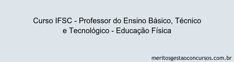 Curso IFSC - Professor do Ensino Básico, Técnico e Tecnológico - Educação Física