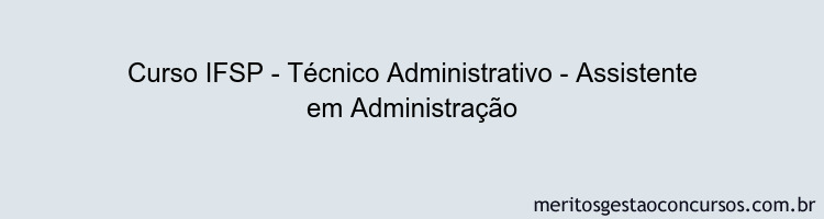 Curso IFSP - Técnico Administrativo - Assistente em Administração