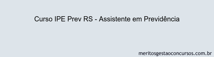 Curso IPE Prev RS - Assistente em Previdência