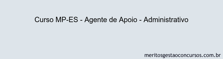 Curso MP-ES - Agente de Apoio - Administrativo