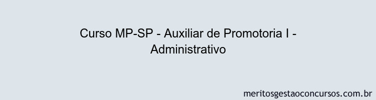Curso MP-SP - Auxiliar de Promotoria I - Administrativo