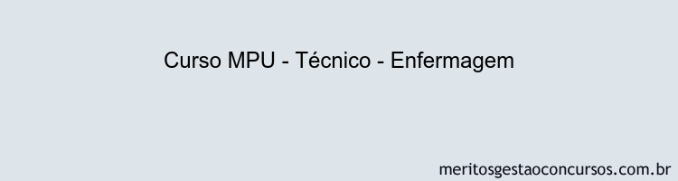 Curso MPU - Técnico - Enfermagem