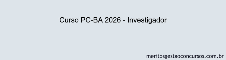 Curso PC-BA 2026 - Investigador