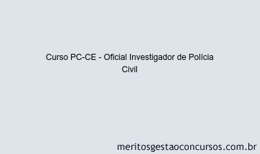 Curso PC-CE - Oficial Investigador de Polícia Civil