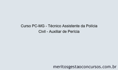 Curso PC-MG - Técnico Assistente da Polícia Civil - Auxiliar de Perícia