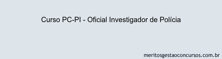 Curso PC-PI - Oficial Investigador de Polícia