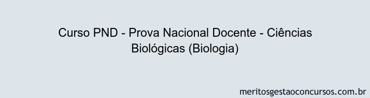 Curso PND - Prova Nacional Docente - Ciências Biológicas (Biologia)