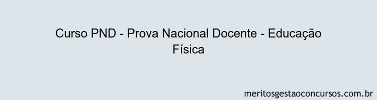 Curso PND - Prova Nacional Docente - Educação Física