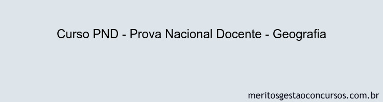Curso PND - Prova Nacional Docente - Geografia