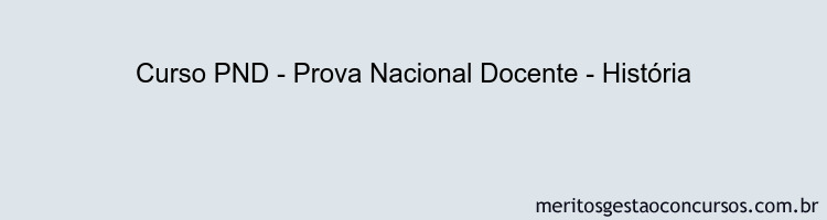 Curso PND - Prova Nacional Docente - História