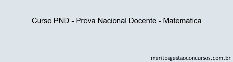 Curso PND - Prova Nacional Docente - Matemática