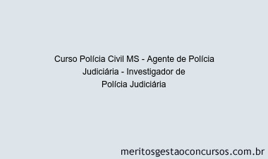 Curso Polícia Civil MS - Agente de Polícia Judiciária - Investigador de Polícia Judiciária