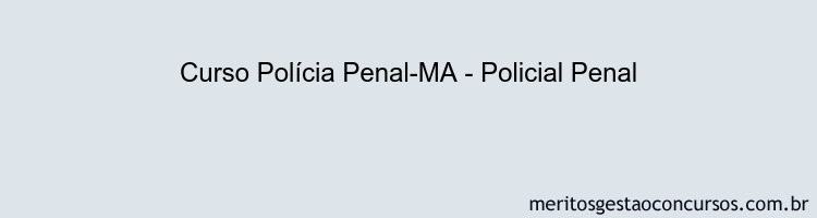 Curso Polícia Penal-MA - Policial Penal